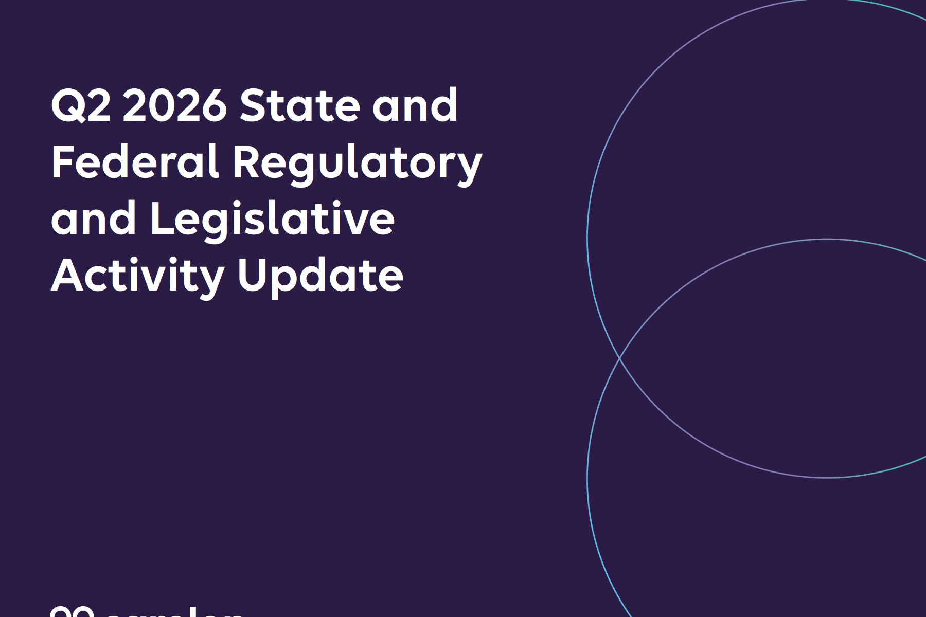 NEW! Q2 2026 State and Federal Regulatory and Legislative Update